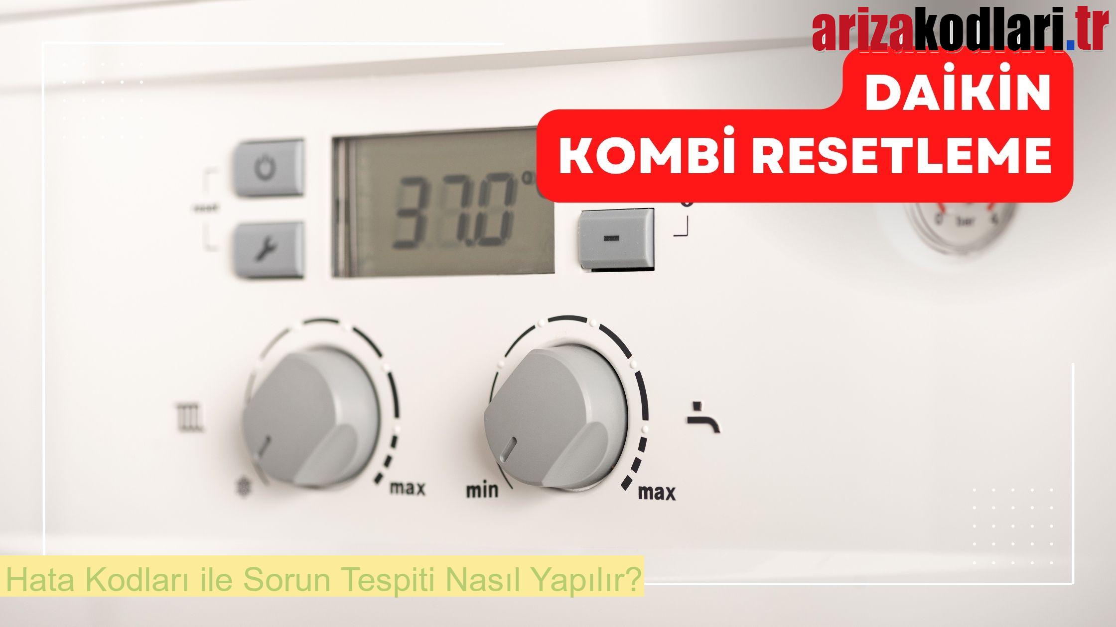 Daikin Kombi Hata Kodları ve Çözümleri 1 Hata Kodları ile Sorun Tespiti Nasıl Yapılır?